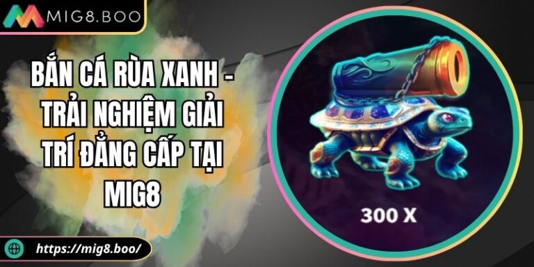 Bắn cá Rùa xanh