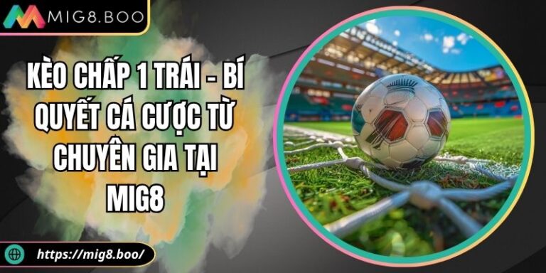 Kèo chấp 1 trái