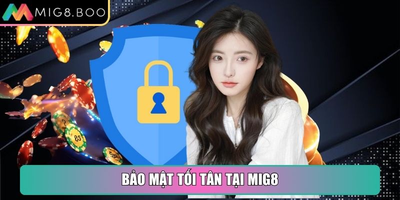 Bảo mật tối tân tại MIG8 đảm bảo an toàn thông tin
